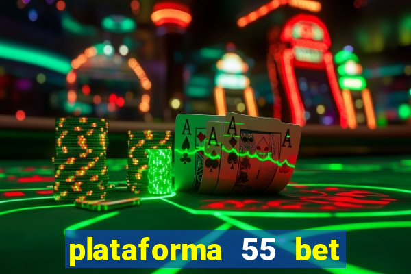 plataforma 55 bet é confiável